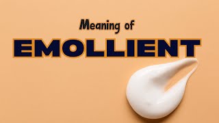 What is the meaning of Emollient [upl. by Battat137]