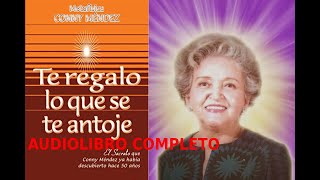 TE REGALO LO QUE SE TE ANTOJEAUDIOLIBRO COMPLETO Conny Mendez [upl. by Janus505]