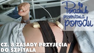 Jak wygląda przyjęcie do szpitala w trakcie porodu Poradnik Przetrwania Porodu [upl. by Ahsil868]