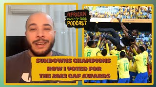 Sundowns are African champions and how I voted during the CAF Awards [upl. by Artus292]