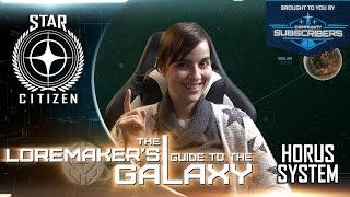 Star Citizen Loremakers Guide to the Galaxy  Horus System [upl. by Anaehr421]