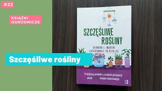 Szczęśliwe rośliny Poradnik pielęgnacji ponad 100 kwiatów doniczkowych Książki ogrodnicze 22 [upl. by Dewhirst]