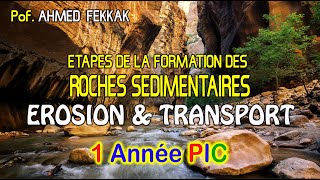 Étapes de la formation des roches sédimentaires  EROSION ampTRANSPORT 1 APIC  prof Ahmed Fekkak [upl. by Shewchuk641]