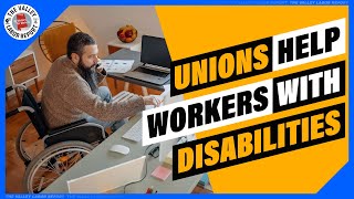 How Unions Help Disabled Workers [upl. by Phoebe]