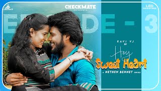 Hey Sweet Heart  Episode 3  Ravi vj amp Haripriya  checkmate  Love Web series  Tamil series [upl. by Limak102]