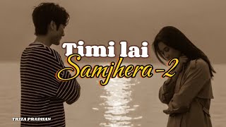 Timi lai samjhera—2  Triza Pradhan  maan ma na vaye pani yaad ma basnu hai  lyrics Nishan [upl. by Arias]