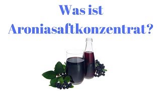 Was ist Aroniasaftkonzentrat [upl. by Valora]