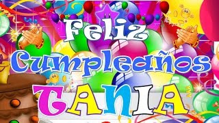 FELIZ CUMPEAÑOS TANIA [upl. by Tterraj]