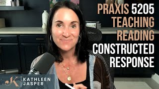 Pass the Praxis Teaching Reading  5205  Constructed Response Practice  Kathleen Jasper [upl. by Ynafit998]