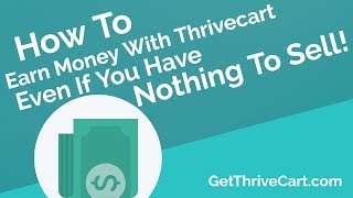 How To Earn With Thrivecart Even With Nothing To Sell [upl. by Halika]