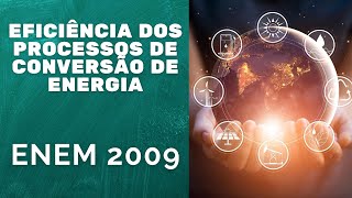 ENEM 2009  A eficiência dos processos de conversão de energia [upl. by Panthea990]