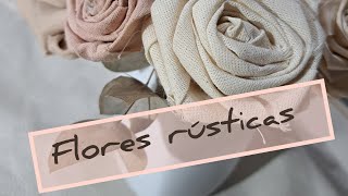 FLORES RUSTICAS DIY COMO HACER FLORES DE TELAFLOWERS TUTORIAL [upl. by Keverian]