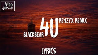 Blackbear  4U Lyrics Renzyx Remix [upl. by Hayne]