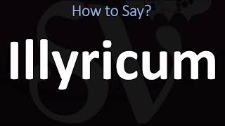 How to Pronounce Illyricum CORRECTLY [upl. by Francesco]