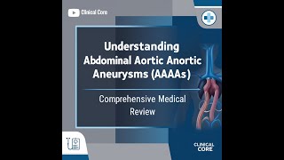 🩺 Understanding Abdominal Aortic Aneurysms AAAs Comprehensive Medical Review 📚 [upl. by Selij]