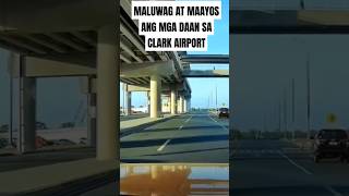 MALUWAG AT MAAYOS ANG MGA DAAN SA CLARK AIRPORT [upl. by Eenhat]