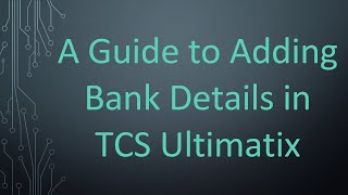 A Guide to Adding Bank Details in TCS Ultimatix [upl. by Leuneb]