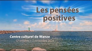 EXPOSITION  Les pensées positives [upl. by Aubry]