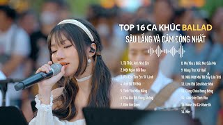 TOP 16 Ca Khúc Ballad sâu lắng và cảm động nhất về tình yêu gia đình  Top Hit Triệu View [upl. by Latsirhc]