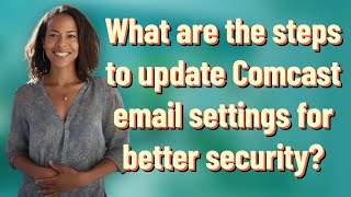 What are the steps to update Comcast email settings for better security [upl. by Lenaj]