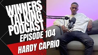 Hardy Caprio  Ive Carried A lot On My Shoulders  Winners Talking Podcast  Episode 104 [upl. by Yemerej781]