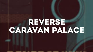 Caravan Palace  Reverse Lyrics [upl. by Nnainot907]