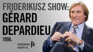 FRIDERIKUSZ SHOW GERARD DÉPARDIEU FRANCIA FILMSZÍNÉSZ 1996  Friderikusz Archív 39 [upl. by Yhotmit]