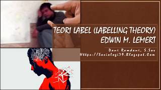 Teori Label Labelling Theory Edwin M Lemert [upl. by Bbor]