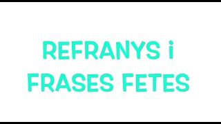 REFRANYS i FRASES FETES [upl. by Aurlie]