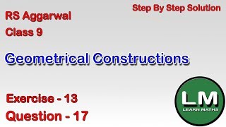 Geometrical Constructions Class 9 Exercise 13 Question 17  RS Aggarwal  Learn Maths [upl. by Nereil]