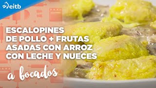 A BOCADOS Escalopines de pollo  Frutas asadas con arroz con leche y nueces [upl. by Dafodil]