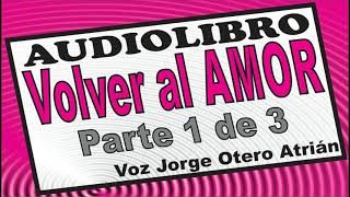 Audiolibro VOLVER AL AMOR Marianne Williamson PARTE 13  Voz Jorge Otero Atrián [upl. by Eisnil]