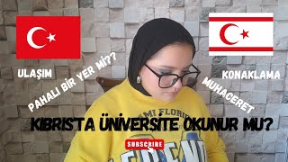 KIBRISTA ÜNİVERSİTE OKUNUR MU güncel video l muhaceret konaklama ulaşım [upl. by Tadashi]