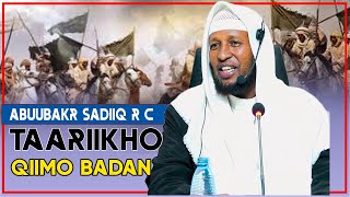 TAARIIKH QIIMO BADAN  ABUUBAKAR SADIIQ RC  Sh Cabdiraxmaan Sh Cabdulaahi [upl. by Ycat]