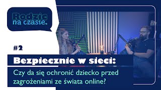 2 Bezpiecznie w sieci Czy da się ochronić dziecko przed zagrożeniami ze świata online [upl. by Anauqaj729]