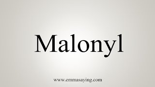 How To Say Malonyl [upl. by Giulio901]