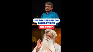 Jai Sai deepak on False allegations against Sadhguru and Isha Foundation [upl. by Accem]