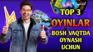 TOP 3 OYINLAR BOSH VAQTDA OYNASH UCHUN👉🏻🎮 [upl. by Ziza367]