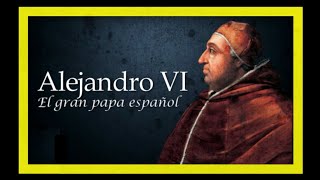 Alejandro VI  el gran Papa español [upl. by Leor154]