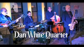 Dan White Quartet  Real Live Jazz [upl. by Iorgo331]