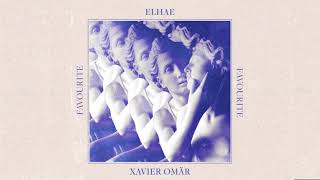 Favourite  ELHAE amp Xavier Omär [upl. by Asilak]