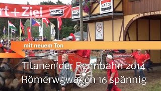 Titanen der Rennbahn 2014 Römerwagen 16 spännig mit Ton [upl. by Garfield137]