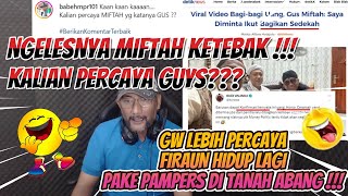 GUS MIFTAH NGELESNYA DAH KETEBAK ‼️ KALIAN PERCAYA ⁉️ GW LEBIH PERCAYA FIRAUN HIDUP PAKE PAMPERS ‼️ [upl. by Renato]