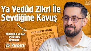 Ya Vedûd Zikri İle Sevdiğine Kavuş  26 Pencere  Muhabbet Aşk Penceresi İncizap Mehmedyildiz [upl. by Maunsell311]