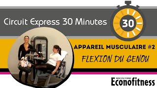 Appareil Musculaire 2  Flexion Du Genou  CIRCUIT EXPRESS 30 MINUTES  Éconofitness [upl. by Akiras630]