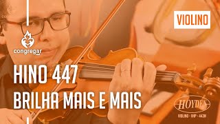 🎻Hino 447  Brilha Mais e Mais  Violino Hoyden  CCB 🎻Hino 447 [upl. by Dupuy]