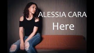 ALESSIA CARA  Here LYRICS [upl. by Ursulina69]