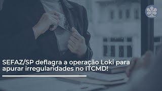 SEFAZSP deflagra a operação Loki para apurar irregularidades no ITCMD [upl. by Duster]