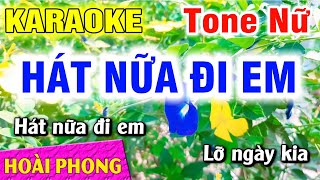 Karaoke Hát Nữa Đi Em Tone Nữ Nhạc Sống  Hoài Phong Organ [upl. by Zetniuq255]