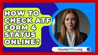 How To Check ATF Form 4 Status Online  CountyOfficeorg [upl. by Neyut]